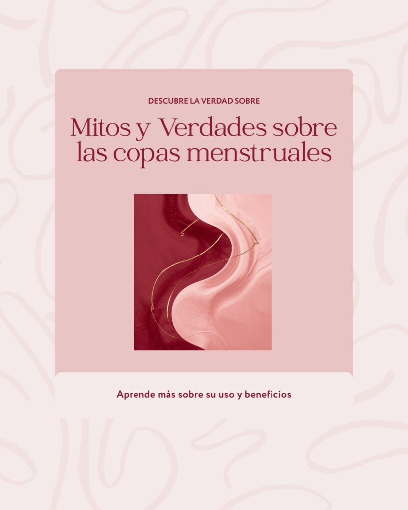 Copa menstrual vs. toallas y tampones: pros, contras y mitos blog 3 mitos y verdades